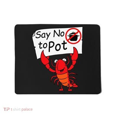 Crawfish Crayfish Say No To Pot Crawfish Boil Mousepad
