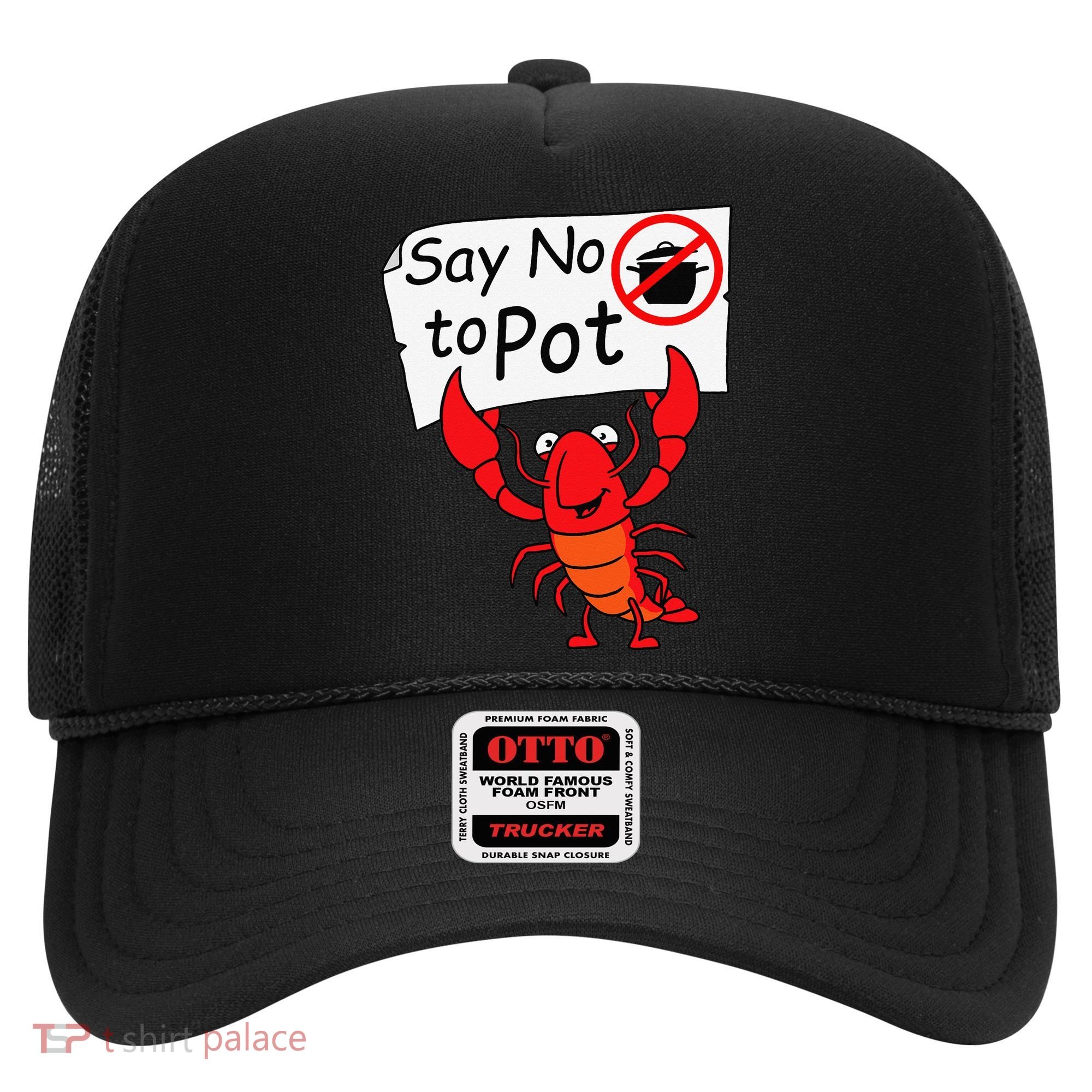 Crawfish Crayfish Say No To Pot Crawfish Boil Hat