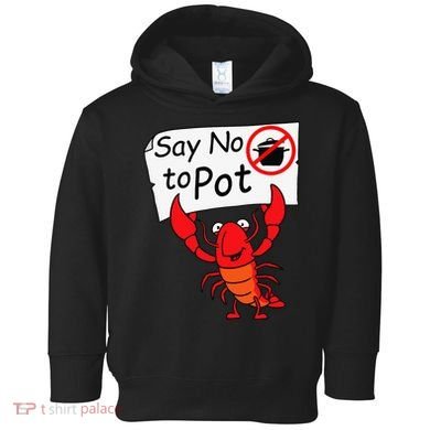 Crawfish Crayfish Say No To Pot Crawfish Boil Toddler Hoodie
