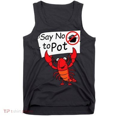 Crawfish Crayfish Say No To Pot Crawfish Boil Tank Top