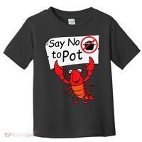 Crawfish Crayfish Say No To Pot Crawfish Boil Toddler T-Shirt thumb 0