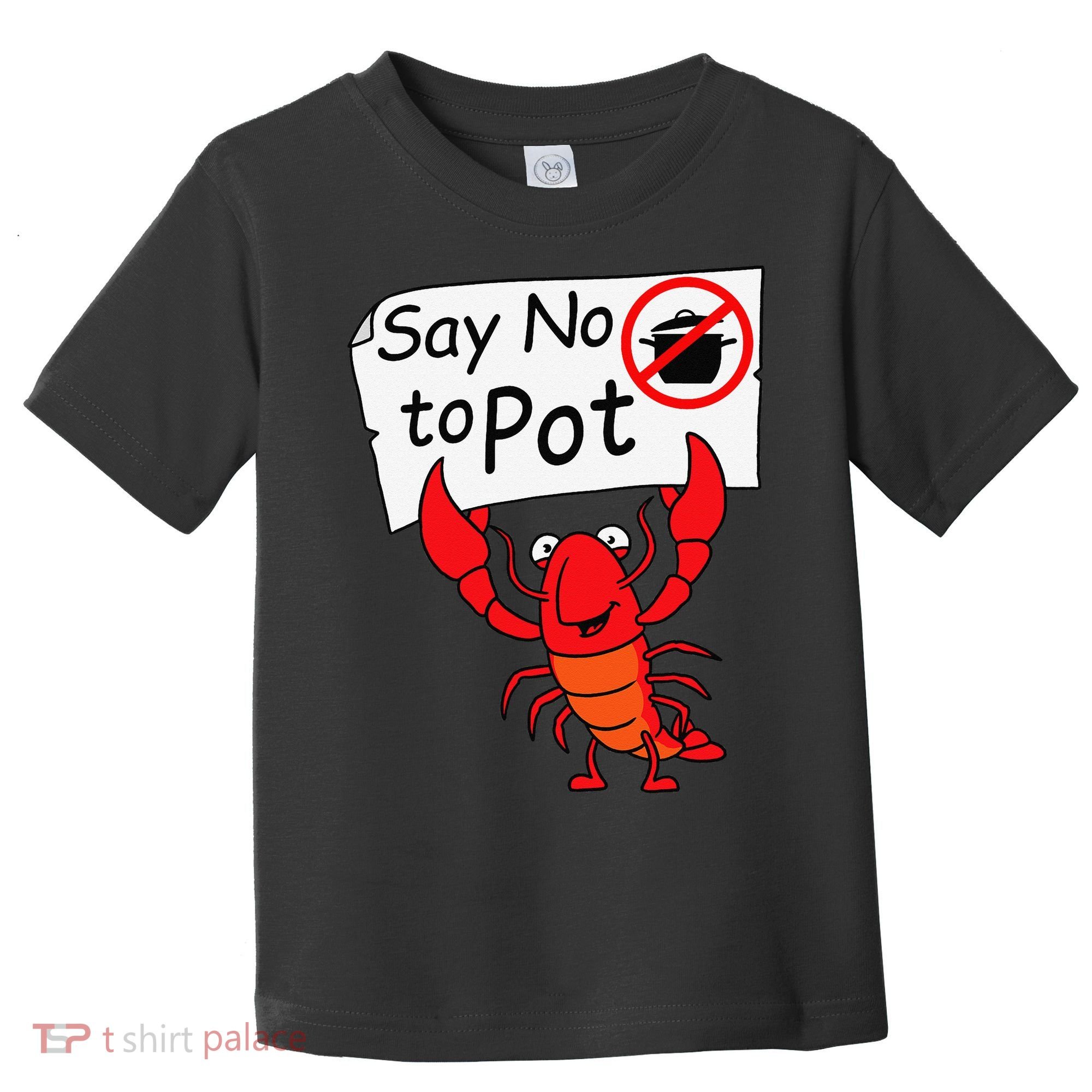 Crawfish Crayfish Say No To Pot Crawfish Boil Toddler T-Shirt