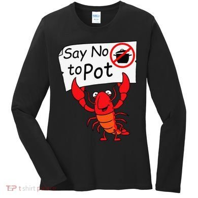 Crawfish Crayfish Say No To Pot Crawfish Boil Women's Long Sleeve Shirt