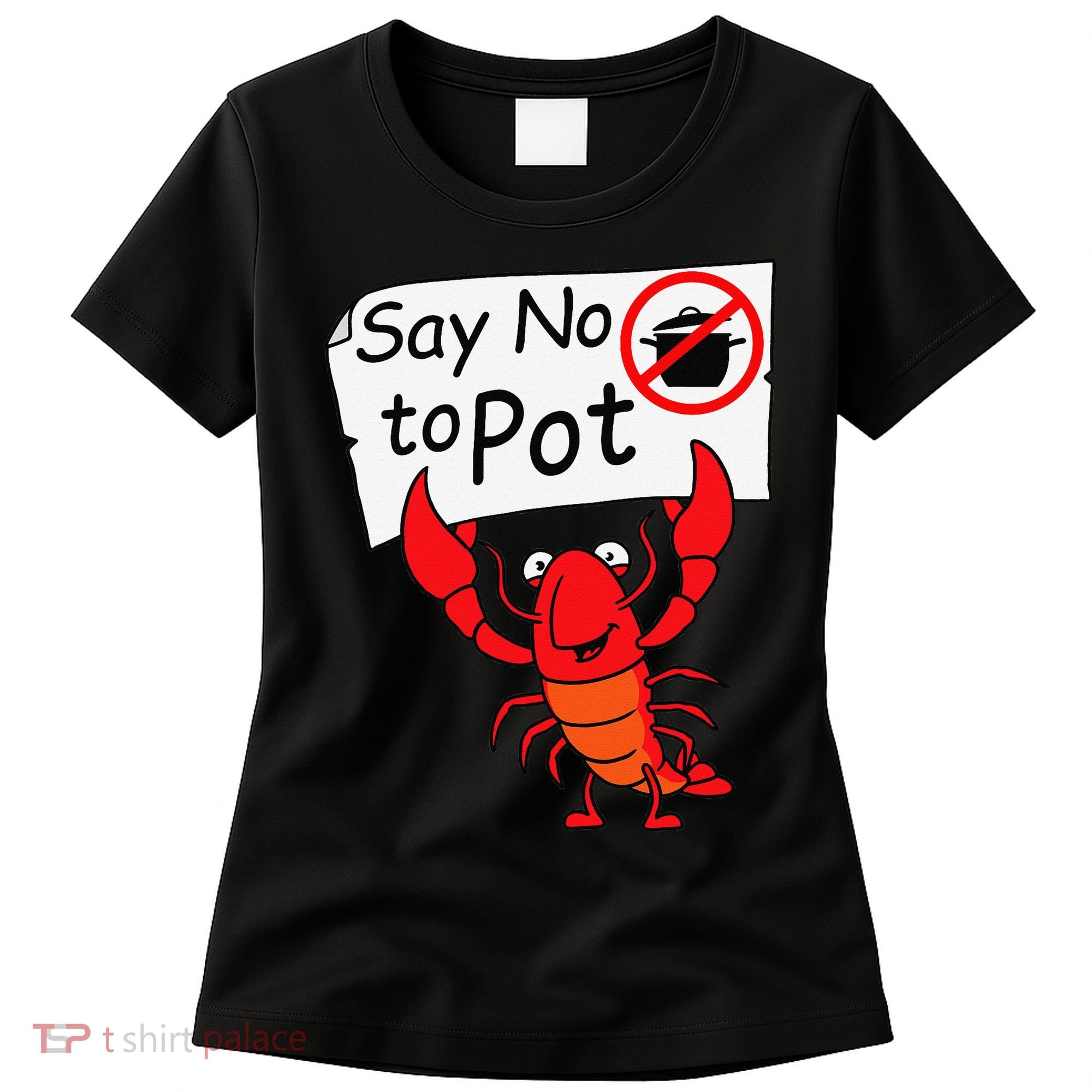 Crawfish Crayfish Say No To Pot Crawfish Boil Women's T-Shirt
