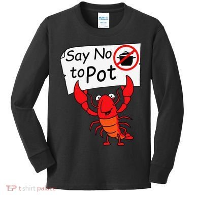 Crawfish Crayfish Say No To Pot Crawfish Boil Kids Long Sleeve Shirt
