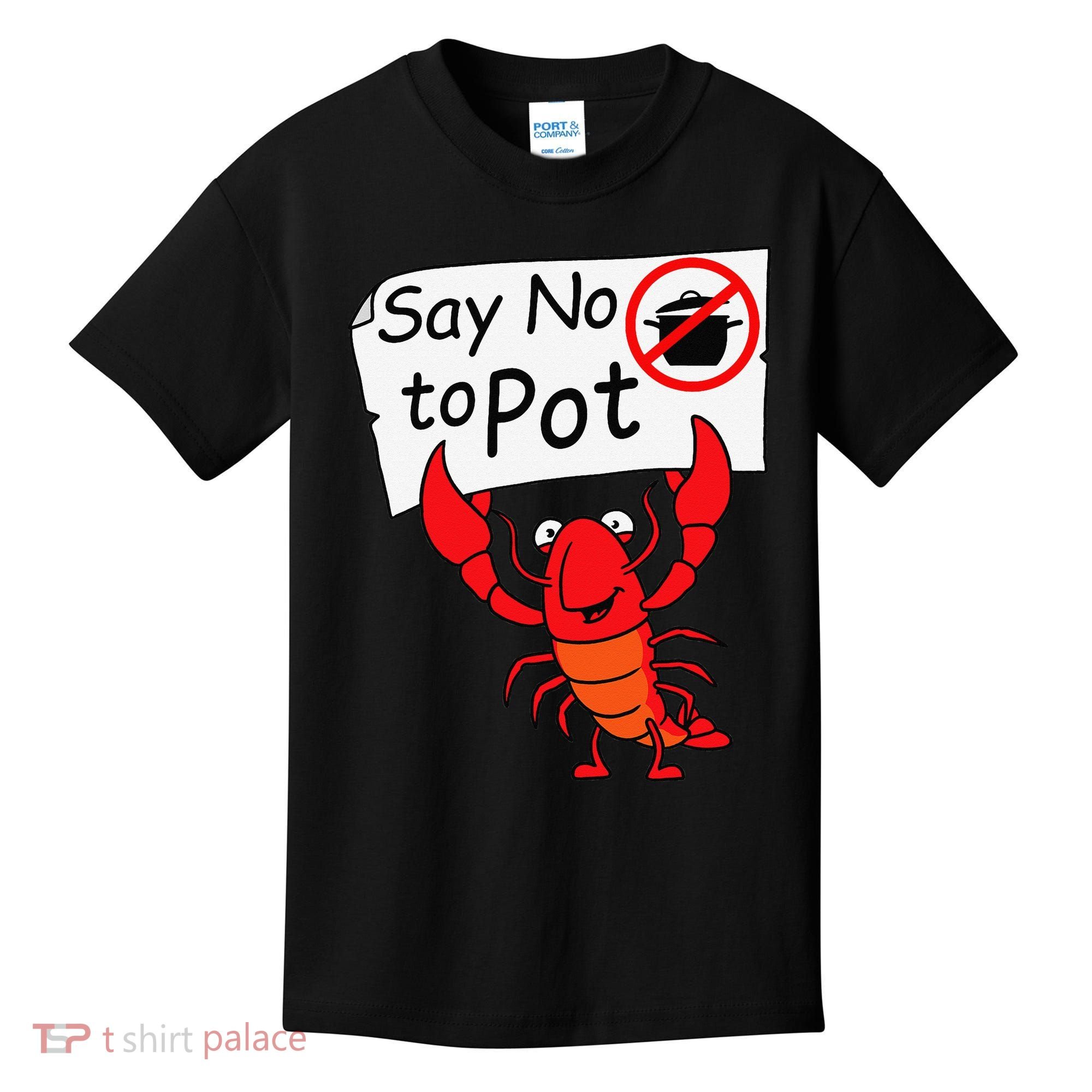 Crawfish Crayfish Say No To Pot Crawfish Boil Kids T-Shirt