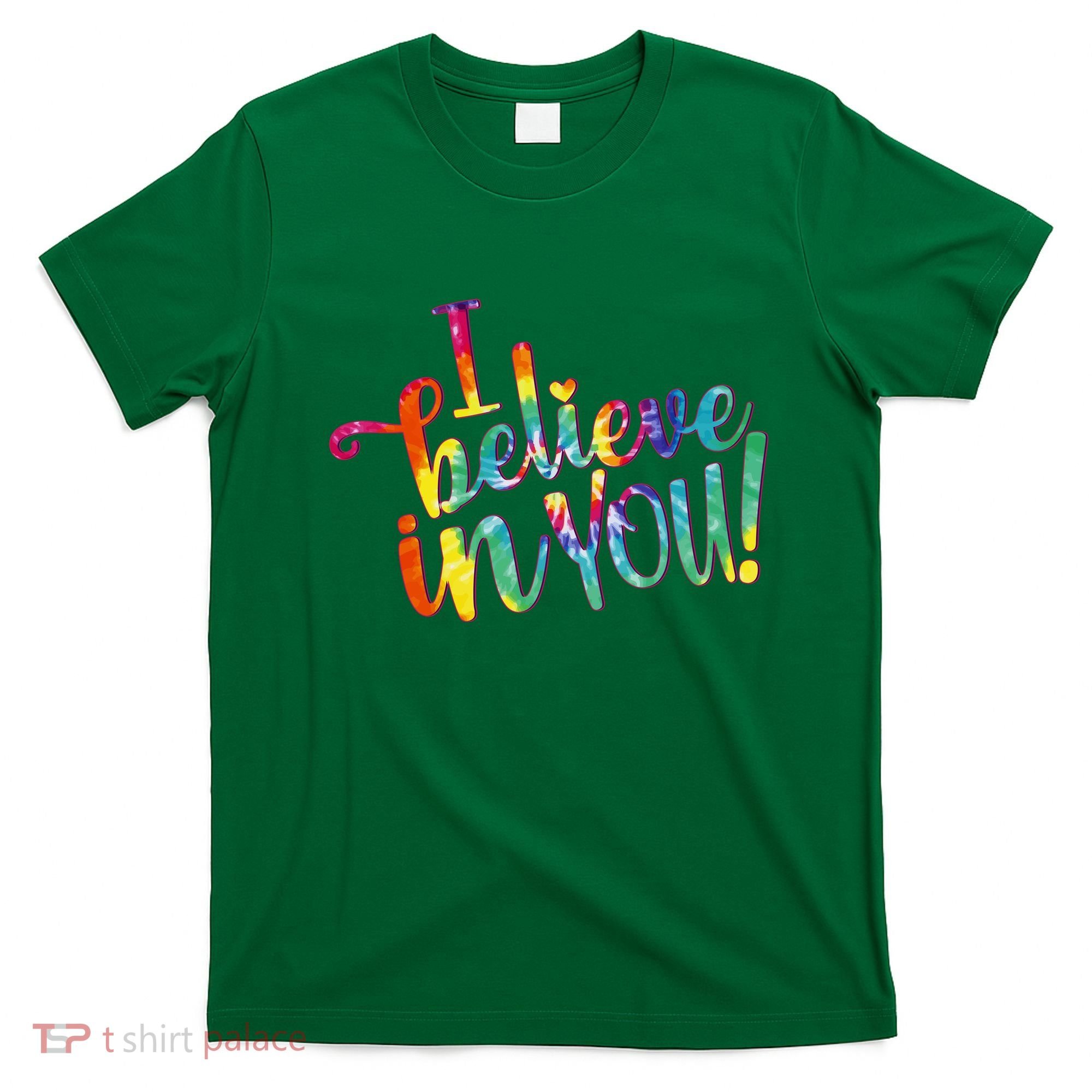Cute Colorful Tie Dye I Believe In You T-Shirt