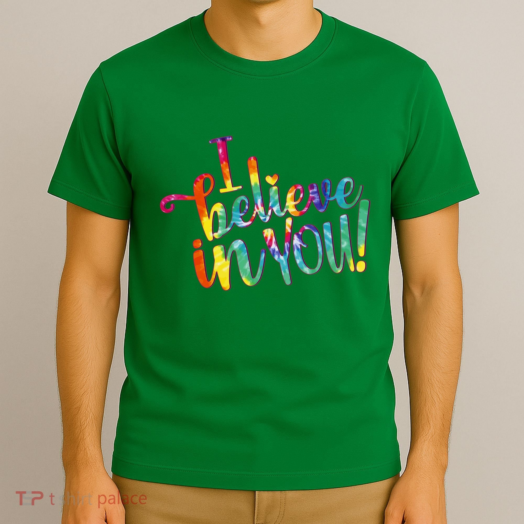 Cute Colorful Tie Dye I Believe In You T-Shirt