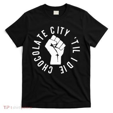 Chocolate City Til I Die Washington Dc Pride T-Shirt