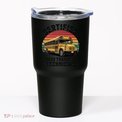 Certified Chaos Transport Technician Funny Driver School Tumbler
