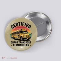 Certified Chaos Transport Technician Funny Driver School Button thumb 0