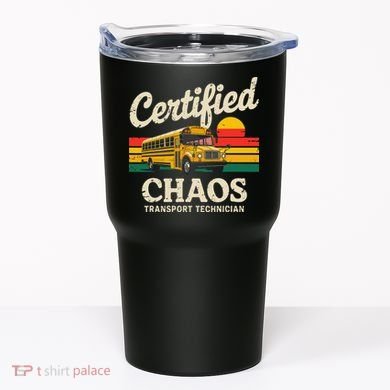 Certified Chaos Transport Technician Funny Driver School Tumbler