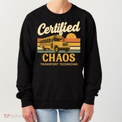 Certified Chaos Transport Technician School Bus Driver Funny  Women's Sweatshirt
