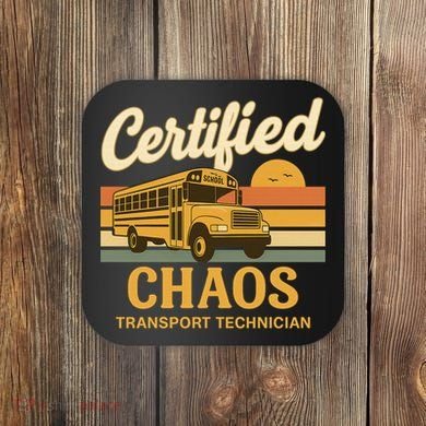 Certified Chaos Transport Technician School Bus Driver Funny  Coaster