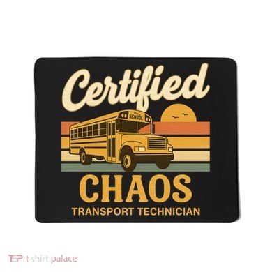 Certified Chaos Transport Technician School Bus Driver Funny  Mousepad
