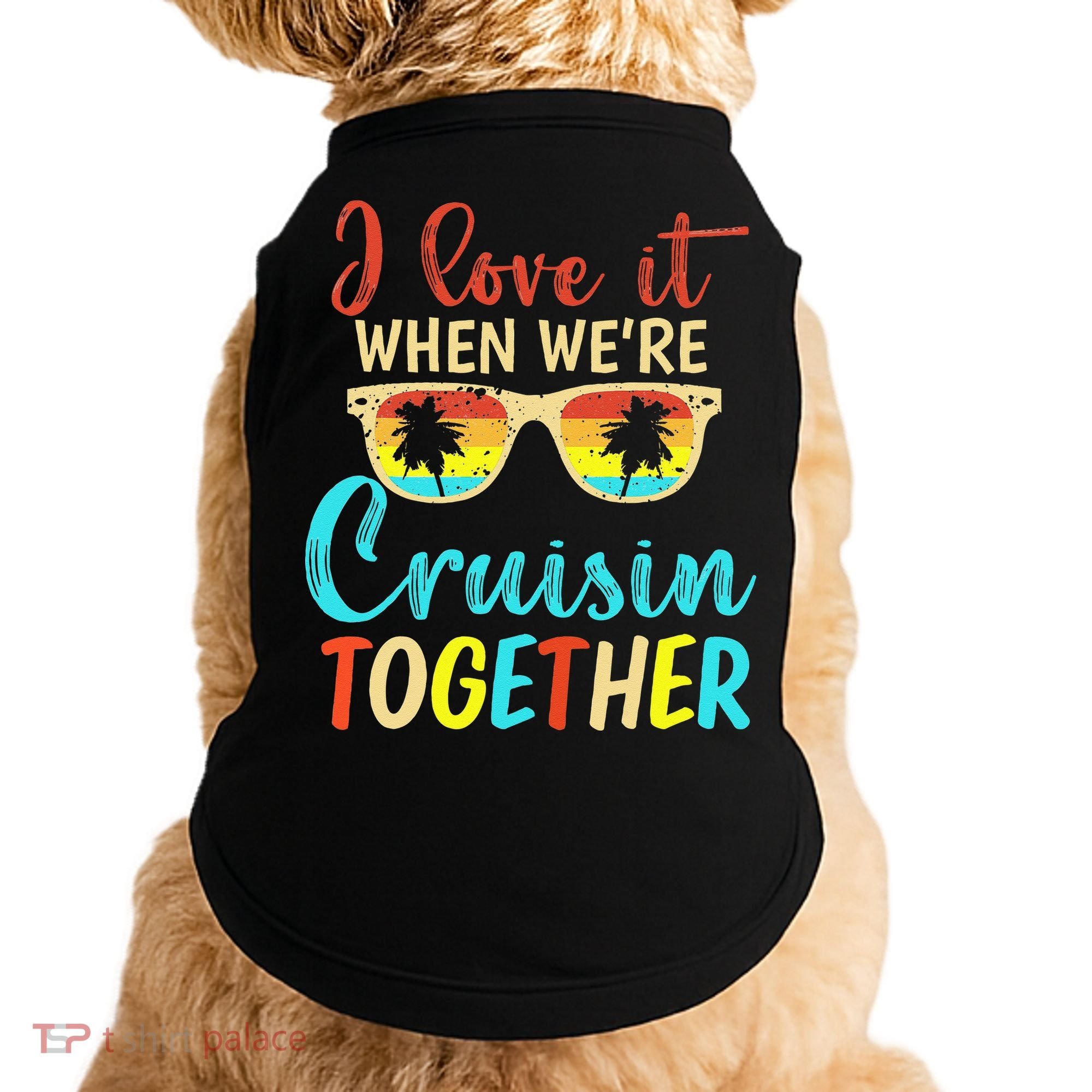 Cousin Cruise Trip I Love It When Were Cruising Together Doggie Tank