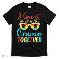 Cousin Cruise Trip I Love It When Were Cruising Together T-Shirt thumb 0
