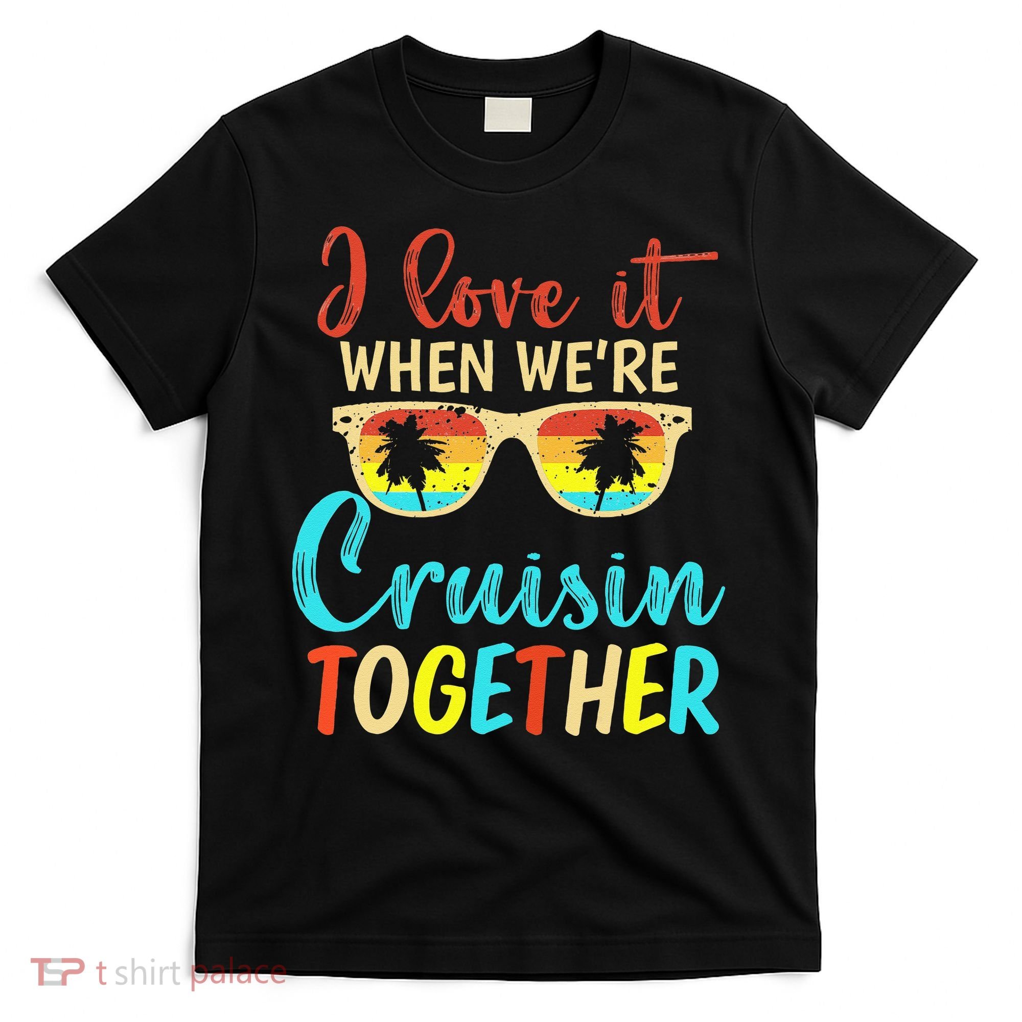 Cousin Cruise Trip I Love It When Were Cruising Together T-Shirt