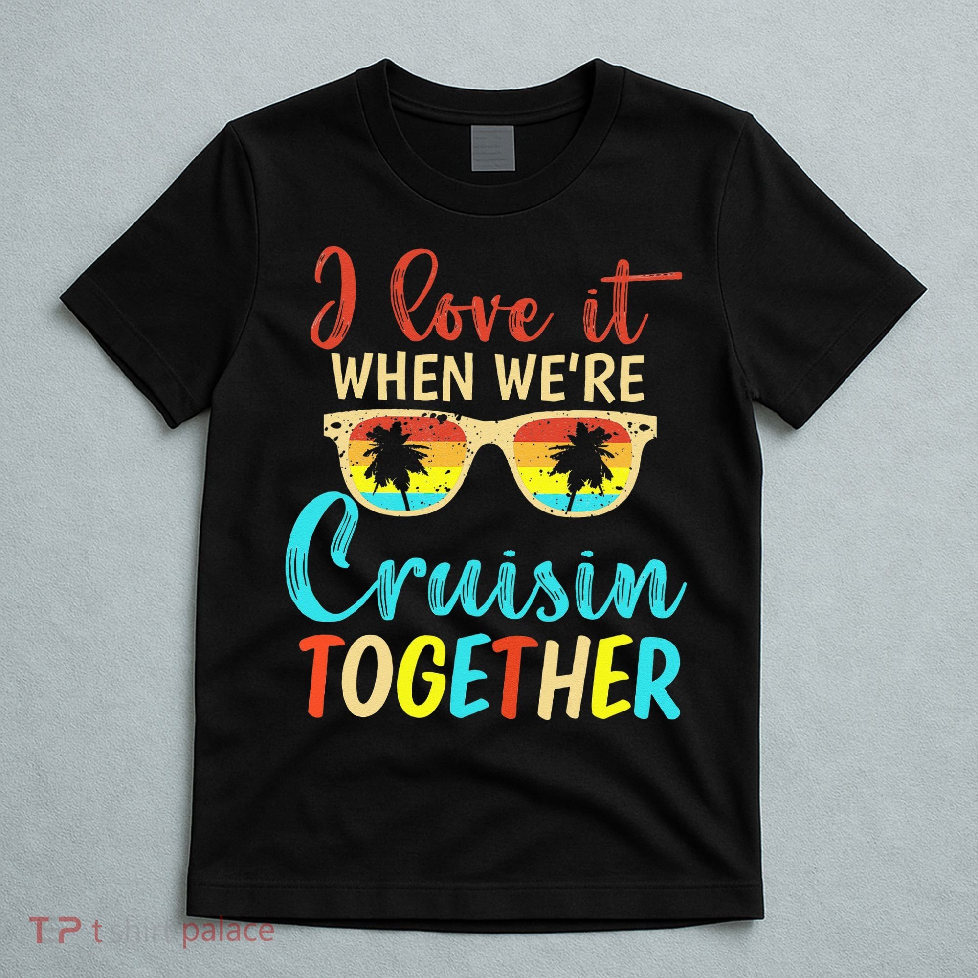 Cousin Cruise Trip I Love It When Were Cruising Together T-Shirt