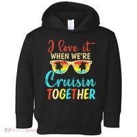 Cousin Cruise Trip I Love It When Were Cruising Together Toddler Hoodie thumb 0