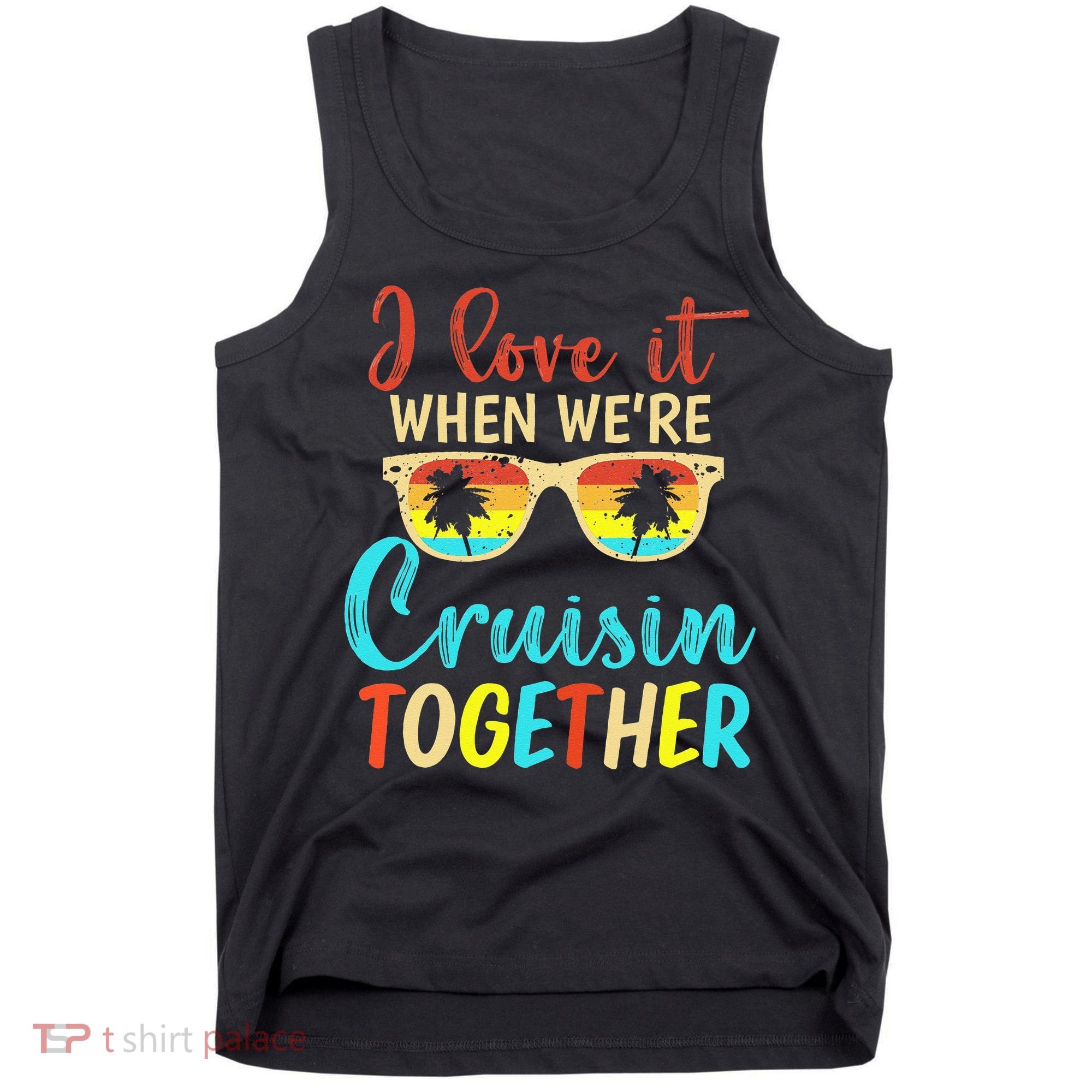 Cousin Cruise Trip I Love It When Were Cruising Together Tank Top