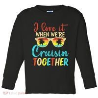 Cousin Cruise Trip I Love It When Were Cruising Together Toddler Long Sleeve Shirt thumb 0