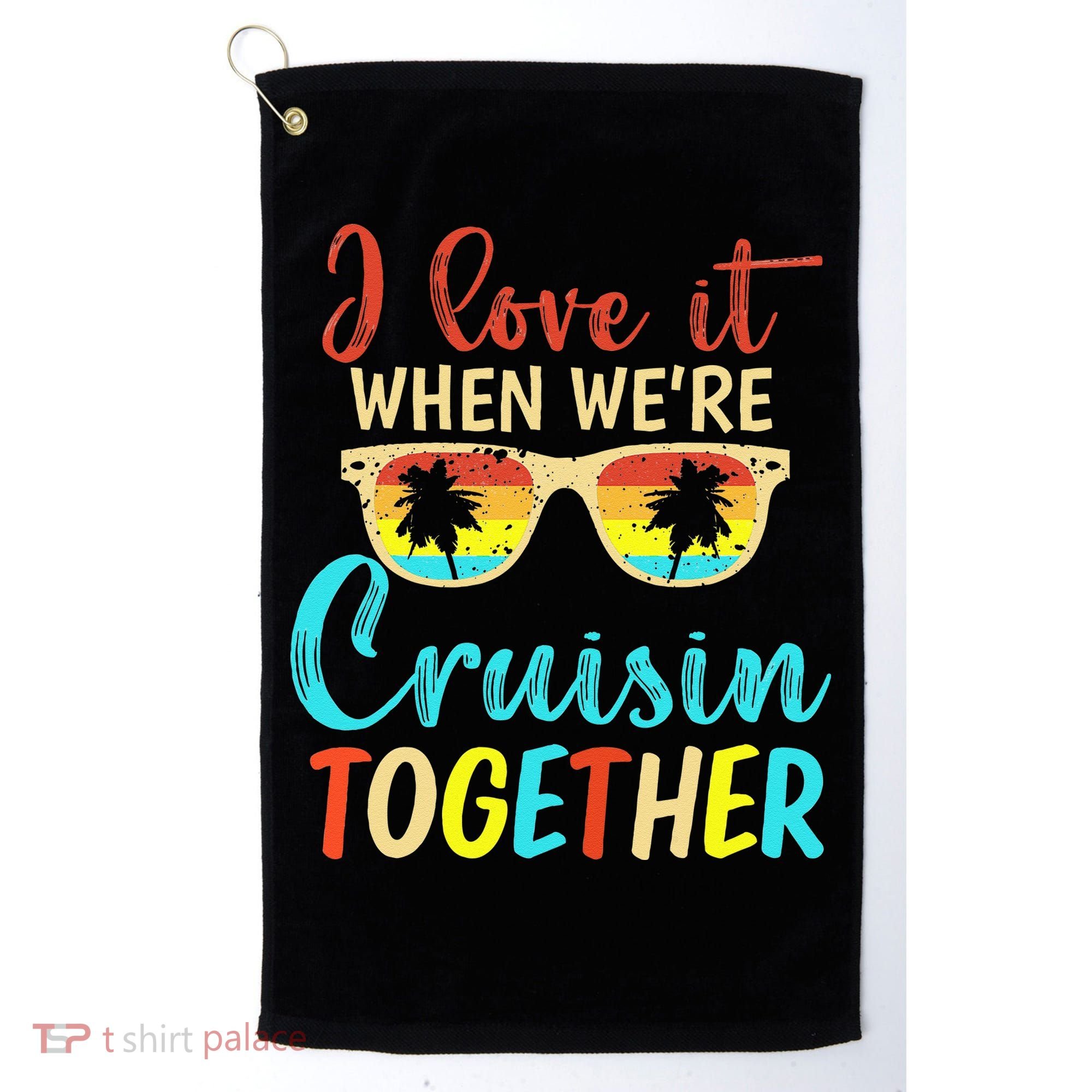 Cousin Cruise Trip I Love It When Were Cruising Together Golf Towel