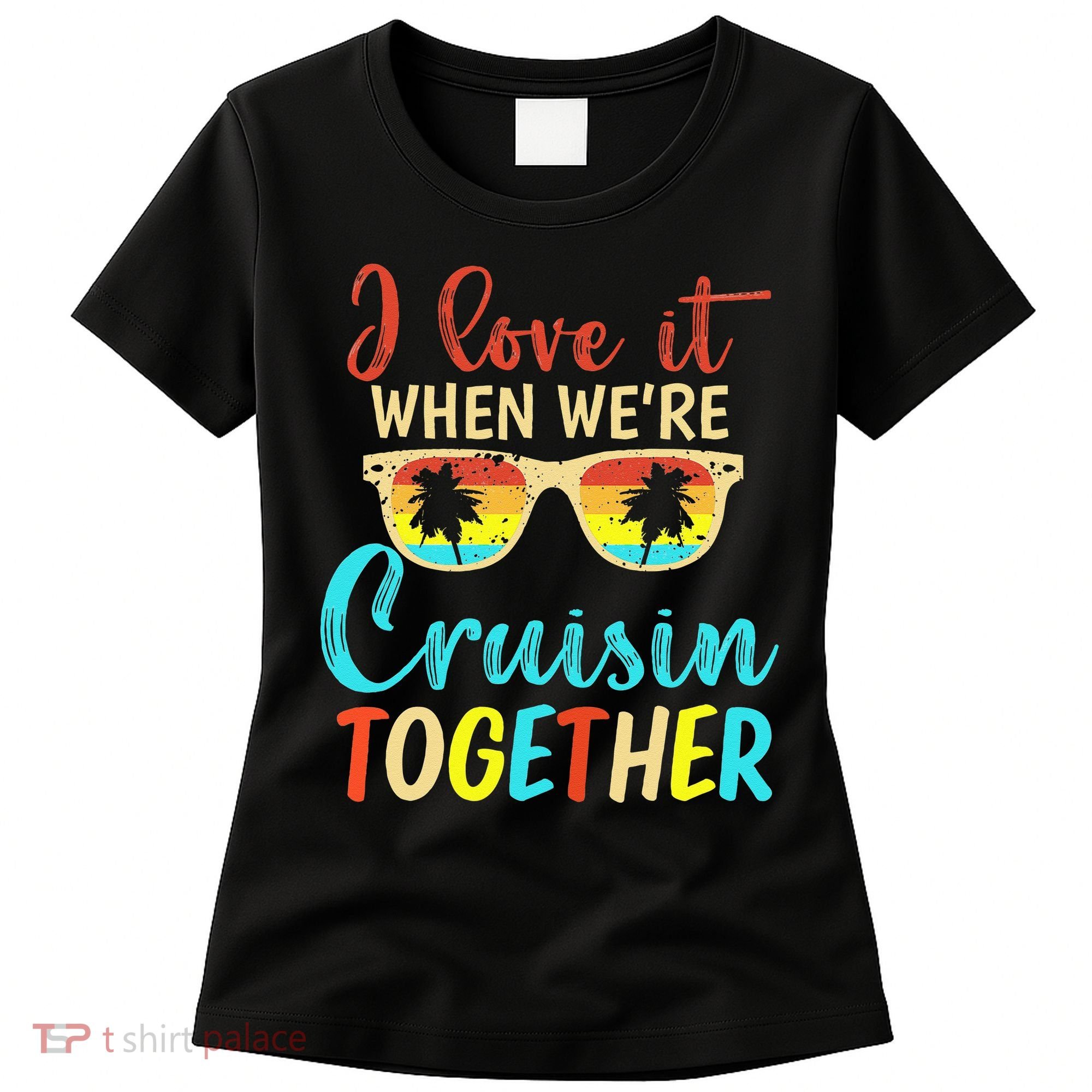Cousin Cruise Trip I Love It When Were Cruising Together Women's T-Shirt