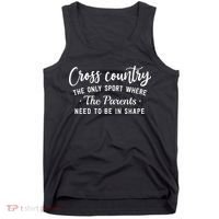 Cross Country The Only Sport Where The Parents Be In Shape Tank Top thumb 0
