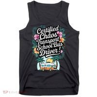 Certified Chaos Transport School Bus Driver DAD Teacher Tank Top thumb 0