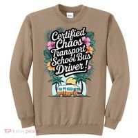 Certified Chaos Transport School Bus Driver DAD Teacher Sweatshirt thumb 0