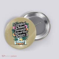 Certified Chaos Transport School Bus Driver DAD Teacher Button thumb 0