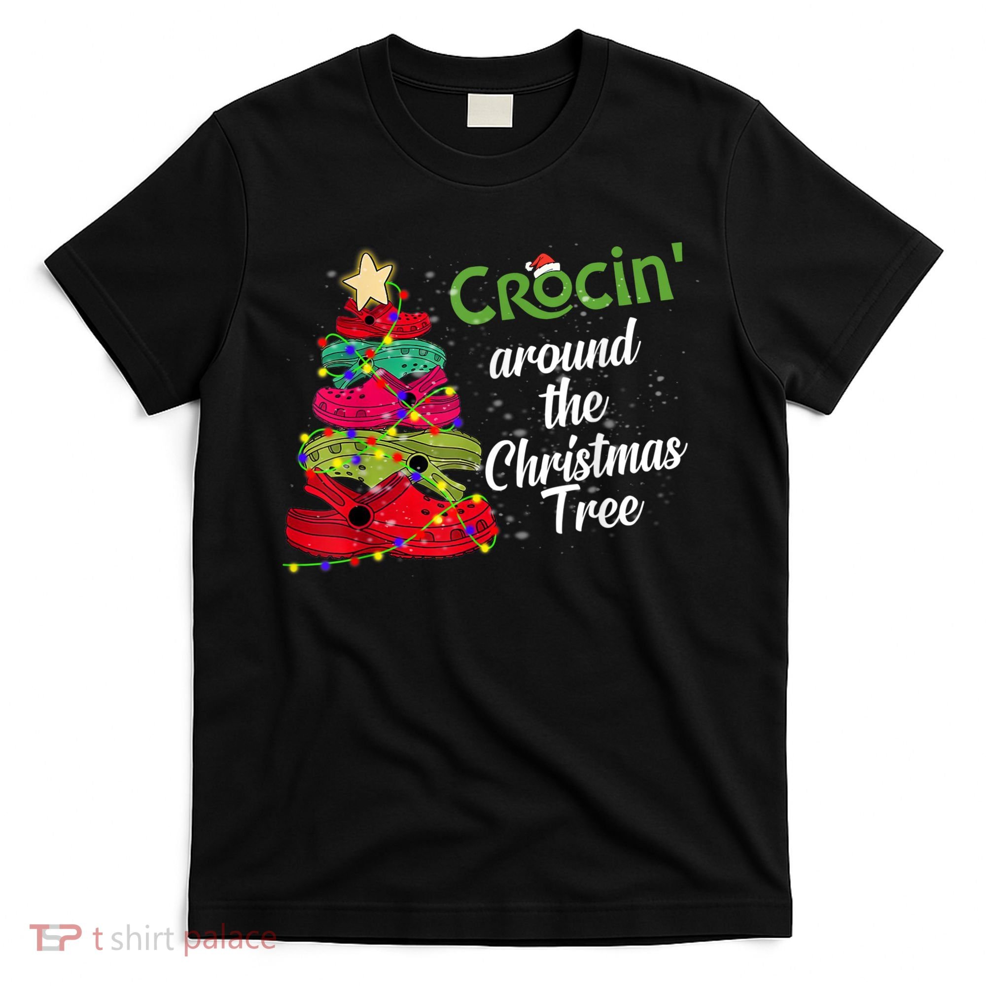 Crocs Christmas Tree Crocin Around The Christmas Tree T-Shirt