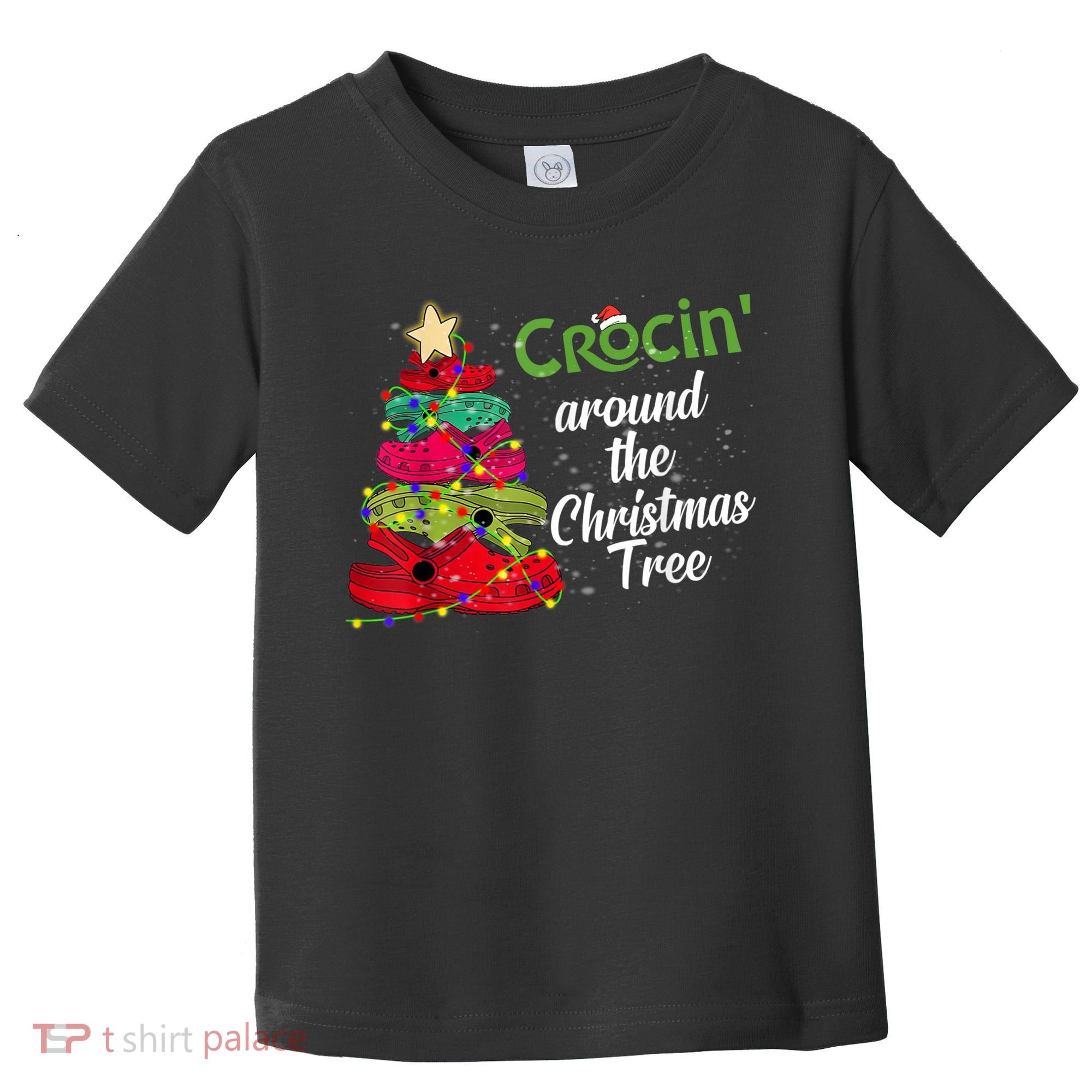 Crocs Christmas Tree Crocin Around The Christmas Tree Toddler T-Shirt