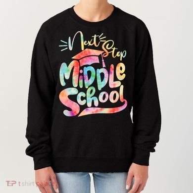 Cute Colorful Tie Dye Next Stop Middle School Women's Sweatshirt