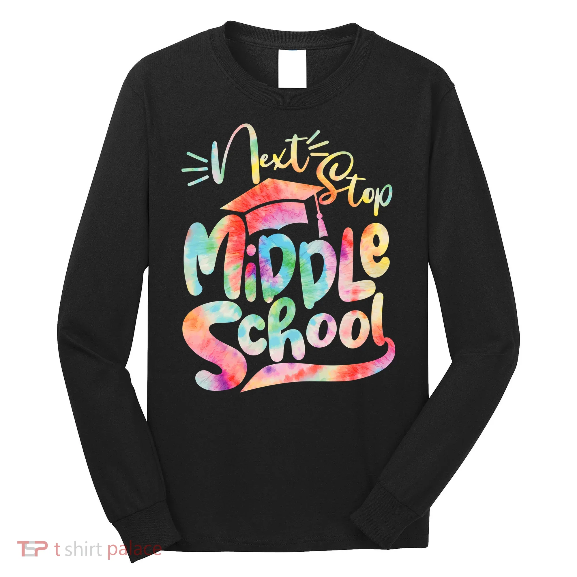 Cute Colorful Tie Dye Next Stop Middle School Long Sleeve Shirt