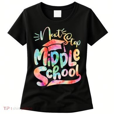 Cute Colorful Tie Dye Next Stop Middle School Women's T-Shirt