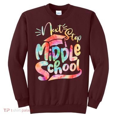 Cute Colorful Tie Dye Next Stop Middle School Sweatshirt