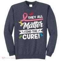 Cancer Cure They All Matter Find The Cure! All Ribbons Sweatshirt thumb 0