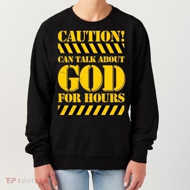 Caution! Can Talk About God For Hours Women's Sweatshirt