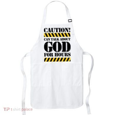 Caution! Can Talk About God For Hours Apron
