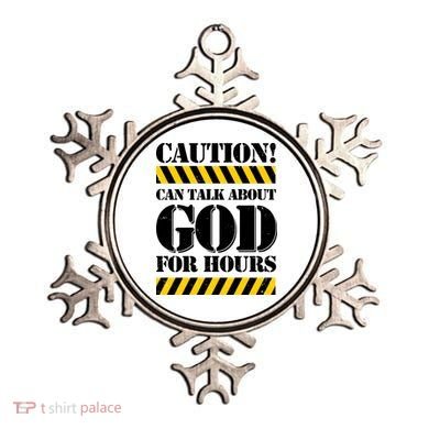 Caution! Can Talk About God For Hours Ornament