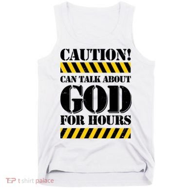 Caution! Can Talk About God For Hours Tank Top