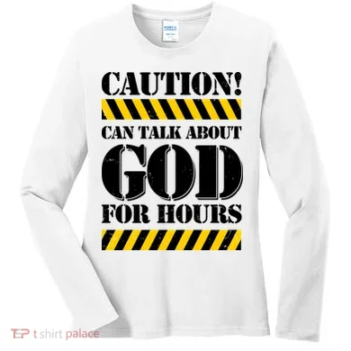 Caution! Can Talk About God For Hours Women's Long Sleeve Shirt