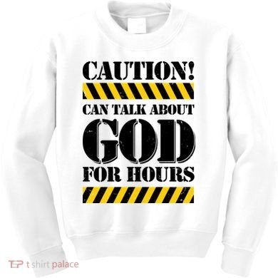 Caution! Can Talk About God For Hours Kids Sweatshirt