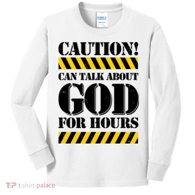 Caution! Can Talk About God For Hours Kids Long Sleeve Shirt