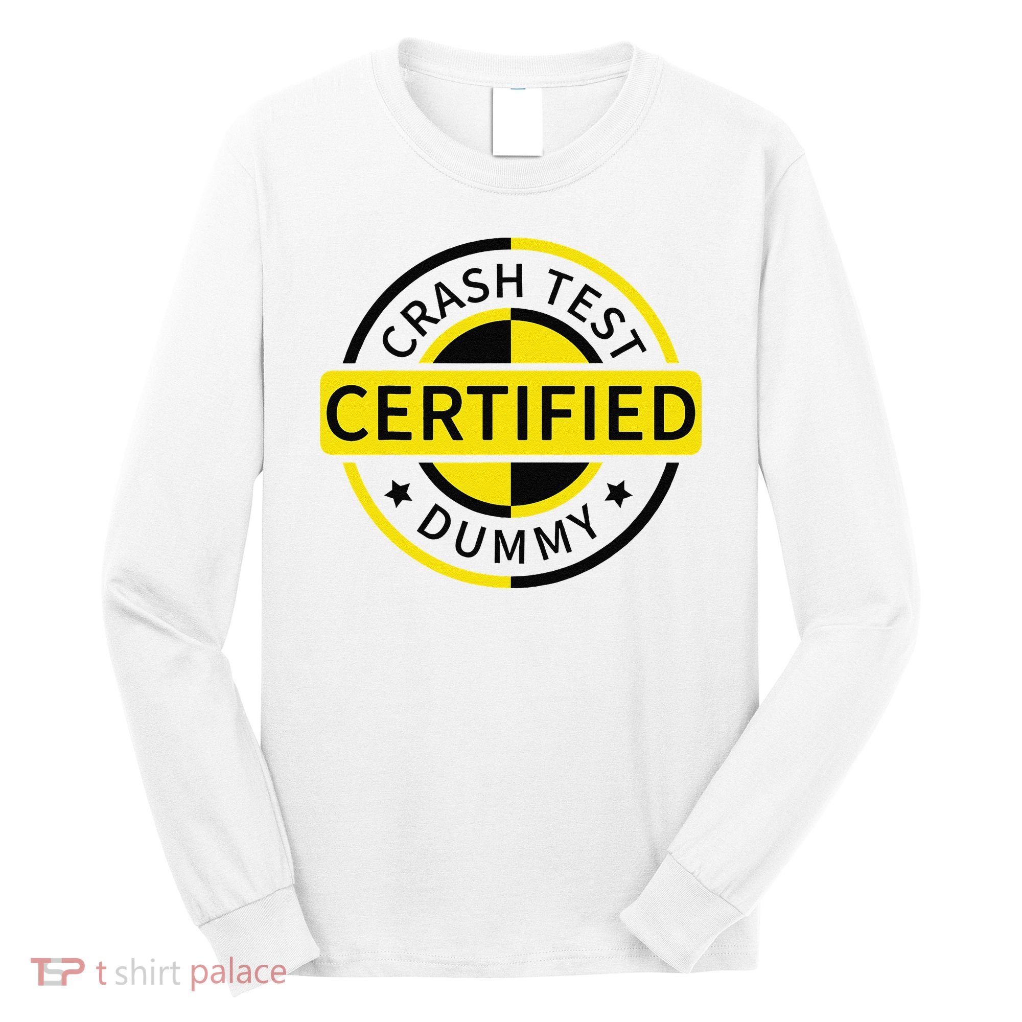 Certified Crash Test Dummy Funny Injury For Injured Friend Long Sleeve Shirt