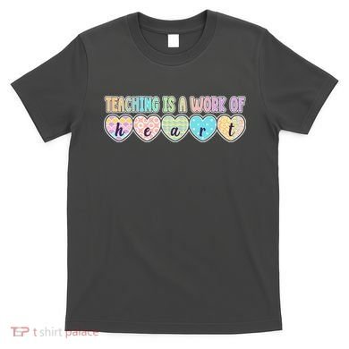 Cute Colorful Teaching Is A Work Of Heart T-Shirt