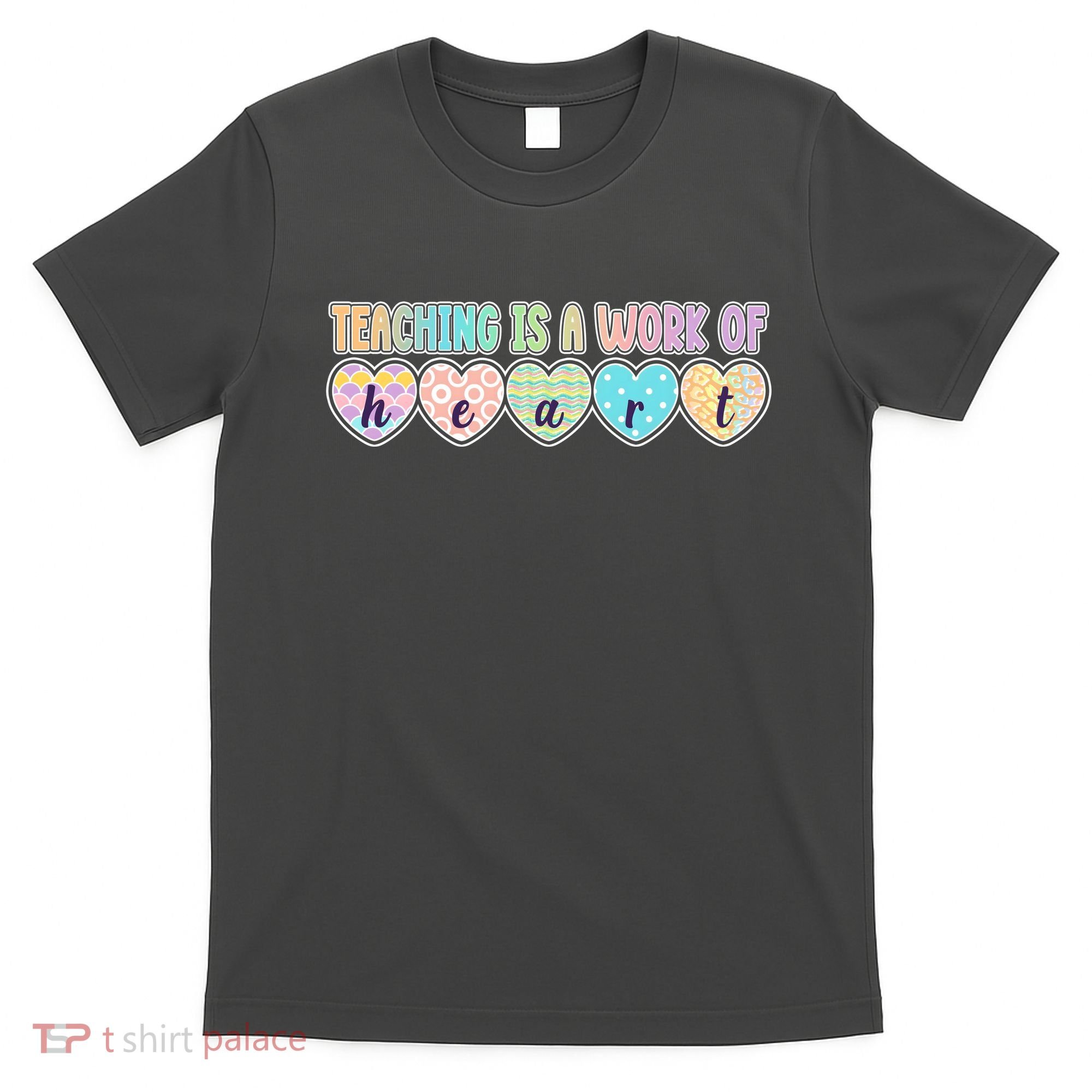Cute Colorful Teaching Is A Work Of Heart T-Shirt