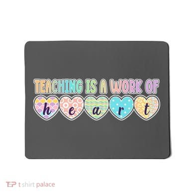 Cute Colorful Teaching Is A Work Of Heart Mousepad
